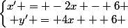 \left\lbrace\begin{matrix}x' = -2x - 6 \\ y' = 4x + 6 \end{matrix}\right.