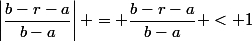 \left\lvert\dfrac{b-r-a}{b-a}\right\rvert = \dfrac{b-r-a}{b-a} < 1