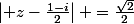 \left\lvert z-\frac{1-i}2\right\rvert =\frac{\sqrt{2}}2