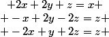\left{\begin{array}{ccc} 2x+2y+z=x \\ -x+2y-2z=z \\ -2x+y+2z=z \end{array}\right.