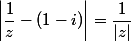 \left|\dfrac{1}{z}-(1-i)\right|=\dfrac{1}{|z|}