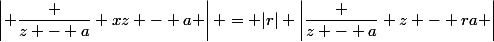 \left| \dfrac {z - a} {xz - a} \right| = |r| \left|\dfrac {z - a} {z - ra} \right|
