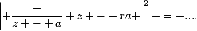\left| \dfrac {z - a} {z - ra} \right|^2 = ....