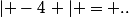 \left| -4\right | = ..