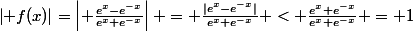 \left| f(x)\right|=\left| \frac{e^{x}-e^{-x}}{e^{x}+e^{-x}}\right| = \frac{|e^{x}-e^{-x}|}{e^{x}+e^{-x}} < \frac{e^{x}+e^{-x}}{e^{x}+e^{-x}} = 1