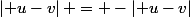 \left| u-v\right| = -\left| u-v\right|