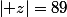 \left| z\right|=89