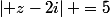 \left| z-2i\right| =5