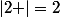 \left|2 \right|=2