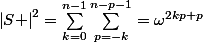 \left|S \right|^2=\sum_{k=0}^{n-1}\sum_{p=-k}^{n-p-1}=\omega^{2kp+p&sup2;}