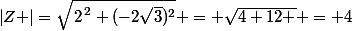 \left|Z \right|=\sqrt{\left2\ \right^2+(-2\sqrt{3})^2} = \sqrt{4+12 } = 4