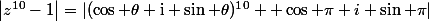 \left|z^{10}-1\right|=|(\cos \theta+\mathrm{i} \sin \theta)^1^0 +\cos \pi+i \sin \pi|
