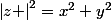 \left|z \right|^{2}=x^{2}+y^{2}