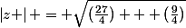 \left|z \right| = \sqrt{(\frac{27}{4}) + (\frac{9}{4})}