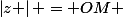 \left|z \right| = OM 