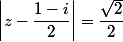 \left|z-\dfrac{1-i}{2}\right|=\dfrac{\sqrt{2}}{2}