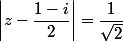 \left|z-\dfrac{1-i}{2}\right|=\dfrac{1}{\sqrt2}