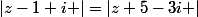 \left|z-1+i \right|=\left|z+5-3i \right|