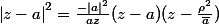 \left|z-a\right|^{2}=\frac{-\left|a\right|^2}{az}(z-a)(z-\frac{{\rho}^2}{\bar{a}})