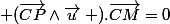 \left (\overrightarrow{CP}\wedge\overrightarrow{u}\right ).\overrightarrow{CM}=0