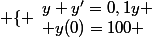 \left \{ \begin{array} y y'=0,1y \\ y(0)=100 \end{array}
