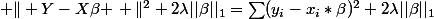\left \| Y-X\beta \right \|^{2}+2\lambda||\beta||_1=\sum(y_i-x_i*\beta)^2+2\lambda||\beta||_1
