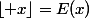 \lfloor x\rfloor=E(x)