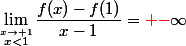 \lim\limits_{\stackrel{x\to 1}{x<1}}\dfrac{f(x)-f(1)}{x-1}={\red -}\infty