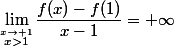 \lim\limits_{\stackrel{x\to 1}{x>1}}\dfrac{f(x)-f(1)}{x-1}=+\infty