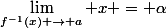 \lim\limits_{f^{-1}(x) \to a} x = \alpha