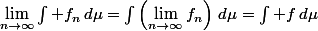 \lim\limits_{n\to\infty}\int f_n\,d\mu=\int\left(\lim\limits_{n\to\infty}f_n\right)\,d\mu=\int f\,d\mu