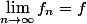 \lim\limits_{n\to\infty}f_n=f