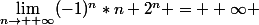 \lim\limits_{n\to +\infty}(-1)^n*n+2^n = +\infty 