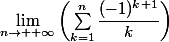 \lim\limits_{n\to +\infty}\left(\sum_{k=1}^{n}\dfrac{(-1)^{k+1}}{k}\right)