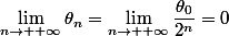 \lim\limits_{n\to +\infty}\theta_n=\lim\limits_{n\to +\infty}\dfrac{\theta_0}{2^n}=0
