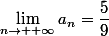 \lim\limits_{n\to +\infty}a_n=\dfrac{5}{9}