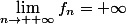 \lim\limits_{n\to +\infty}f_n=+\infty