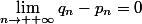 \lim\limits_{n\to +\infty}q_n-p_n=0