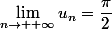 \lim\limits_{n\to +\infty}u_n=\dfrac{\pi}{2}