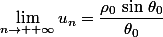\lim\limits_{n\to +\infty}u_n=\dfrac{\rho_0\,\sin\,\theta_0}{\theta_0}