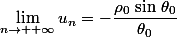 \lim\limits_{n\to +\infty}u_n=-\dfrac{\rho_0\,\sin\,\theta_0}{\theta_0}