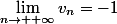 \lim\limits_{n\to +\infty}v_n=-1
