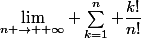 \lim\limits_{n \rightarrow +\infty} \displaystyle\sum_{k=1}^n \dfrac{k!}{n!}