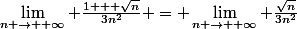 \lim\limits_{n \rightarrow +\infty} \frac{1 + \sqrt{n}}{3n^2} = \lim\limits_{n \rightarrow +\infty} \frac{\sqrt{n}}{3n^2}
