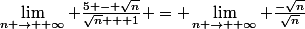 \lim\limits_{n \rightarrow +\infty} \frac{5 - \sqrt{n}}{\sqrt{n} + 1} = \lim\limits_{n \rightarrow +\infty} \frac{-\sqrt{n}}{\sqrt{n}}