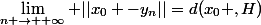 \lim\limits_{n \rightarrow +\infty} ||x_0 -y_n||=d(x_0 ,H)
