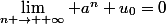 \lim\limits_{n \rightarrow +\infty} a^n u_0=0