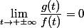 \lim\limits_{t\to \pm\infty}\dfrac{g(t)}{f(t)}=0