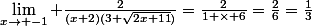 \lim\limits_{x\rightarrow -1} \frac{2}{(x+2)(3+\sqrt{2x+11})}=\frac{2}{1 \times 6}=\frac{2}{6}=\frac{1}{3}