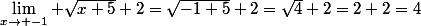 \lim\limits_{x\rightarrow -1} \sqrt{x+5}+2=\sqrt{-1+5}+2=\sqrt{4}+2=2+2=4